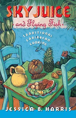 Sky Juice and Flying Fish: Traditional Caribbean Cooking Image for Sky Juice and Flying Fish: Traditional Caribbean Cooking