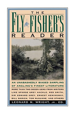 Fly Fisher's Reader An Unabashedly Biased Sampling of Angling's Finest Literature