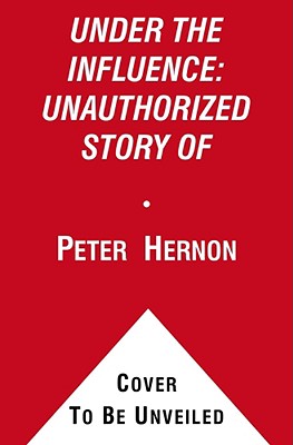 UNDER THE INFLUENCE. The Unauthorized Story of the Anheuser-Busch Dynasty.