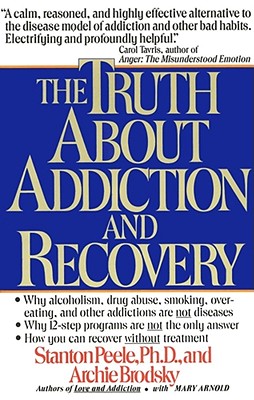 THE TRUTH ABOUT ADDICTION AND RECOVERY : THE LIFE PROCESS PRORAM FOR OUTGROWING DESTRUCTIVE HABITS