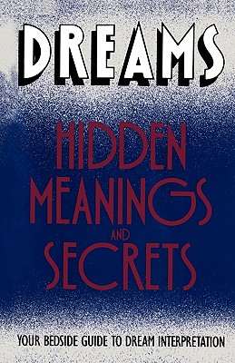 Dreams: Hidden Meanings and Secrets
