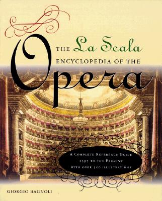 Image for La Scala Encyclopedia of the Opera: A Complete Reference Guide