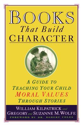 Image for Books That Build Character: A Guide to Teaching Your Child Moral Values Through Stories
