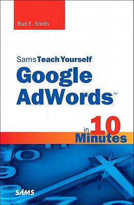 Sams Teach Yourself Google AdWords in 10 Minutes (Sams Teach Yourself in 10 Minutes)