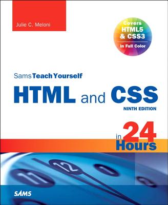 Sams Teach Yourself HTML and CSS in 24 Hours (Sams Teach Yourself in 24 Hours)