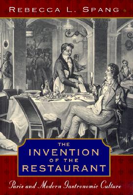 The Invention of the Restaurant: Paris and Modern Gastronomic Culture