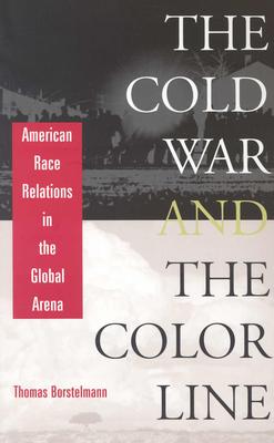 The Cold War and the Color Line: American Race Relations in the Global Arena