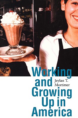 Working and Growing Up in America (Adolescent Lives)