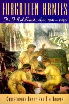 Forgotten Armies: The Fall of British Asia, 1941-1945.
