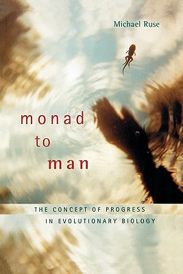 Monad to Man: The Concept of Progress in Evolutionary Biology