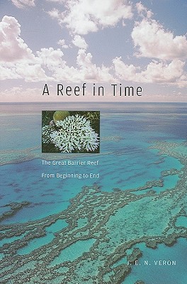 A Reef in Time: The Great Barrier Reef from Beginning to End