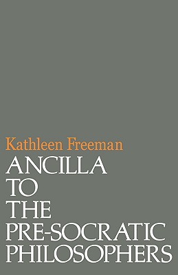 Image for Ancilla to the Pre-Socratic Philosophers: A Complete Translation of the Fragments in Diels, Fragmente der Vorsokratiker