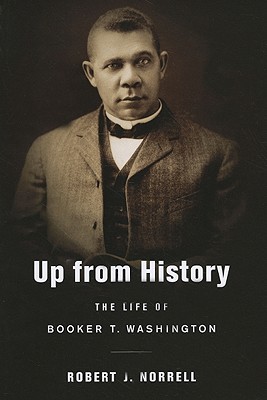 UP FROM HISTORY: THE LIFE OF BOOKER T. WASHINGTON