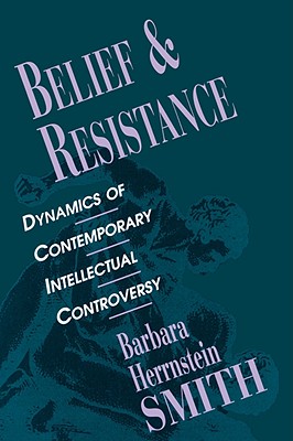 Belief and Resistance: Dynamics of Contemporary Intellectual Controversy