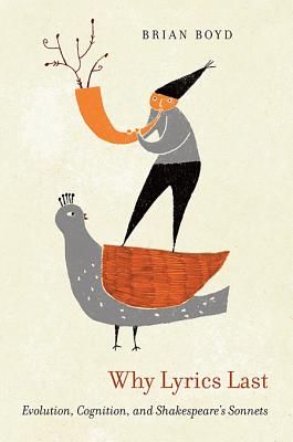 Why Lyrics Last; Evolution, Cognition, and Shakespeares Sonnets