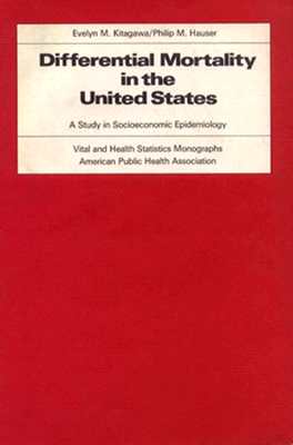 Differential Mortality in the United States: A Study in Socioeconomic Epidemiology [Vital and Health Statistics Monographs]