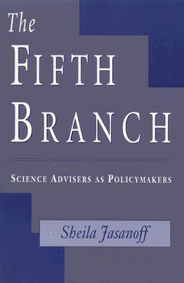 The Fifth Branch: Science Advisers as Policymakers