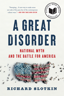 Great Disorder: National Myth and the Battle for America