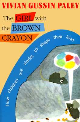 Girl with the Brown Crayon: How Children Use Stories to Shape Their Lives