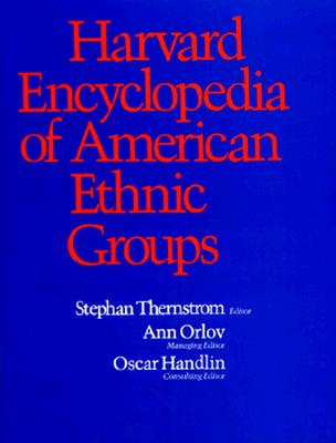 Harvard Encyclopedia of American Ethnic Groups
