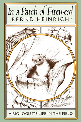 Image for In a Patch of Fireweed: A Biologist's Life in the Field