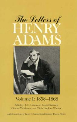 The Letters of Henry Adams, Volume 1-3: 18581892 (Volumes 1 Thru 3)