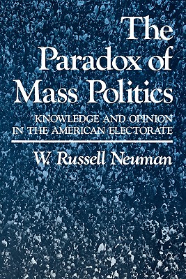 The Paradox of Mass Politics: Knowledge and Opinion in the American Electorate (America and the Caribbean)