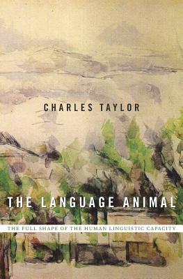 Image for Language Animal: The Full Shape of the Human Linguistic Capacity Language Animal: The Full Shape of the Human Linguistic Capacity