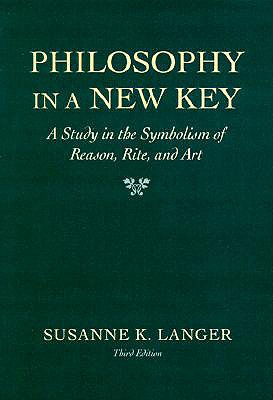 Philosophy in a New Key: A Study in the Symbolism of Reason, Rite, and Art