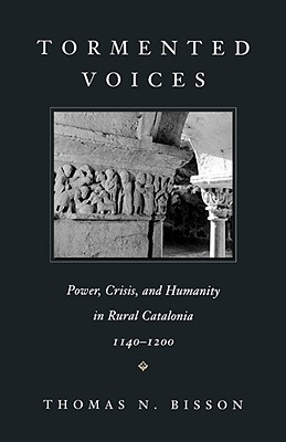 Tormented Voices: Power, Crisis, and Humanity in Rural Catalonia, 11401200