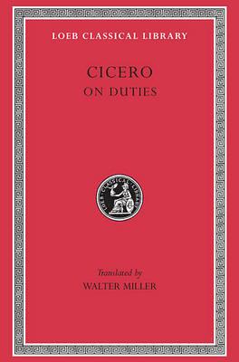 Cicero, Volume XXI. On Duties (De Officiis): De Officiis (Loeb Classical Library No. 30)