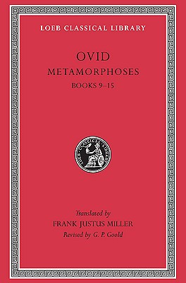 OVID IV: METAMORPHOSES II Books IX-XV