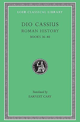 Image for DIO'S ROMAN HISTORY; Volume III: (Books XXXVI-XL) DIO'S ROMAN HISTORY; Volume III: (Books XXXVI-XL)