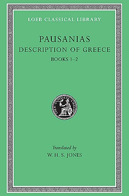 Image for PAUSANIAS: DESCRIPTION OF GREECE Volume I: Books I and II (1-2) PAUSANIAS: DESCRIPTION OF GREECE Volume I: Books I and II (1-2)