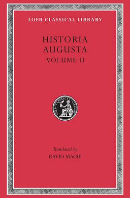Historia Augusta, Volume II (Loeb Classical Library No. 140)