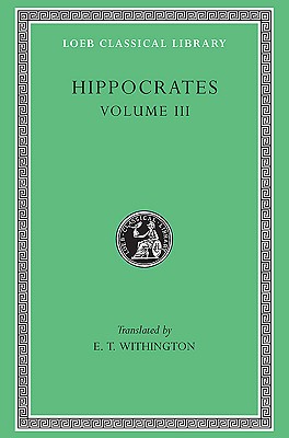 HIPPOCRATES Volume III: on Wounds in the Head, in the Surgery, Fractures, Joints, Mochlicon
