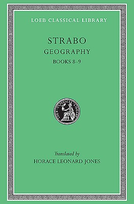 Strabo: Geography, Volume IV, Books 8-9 (Loeb Classical Library No. 196)