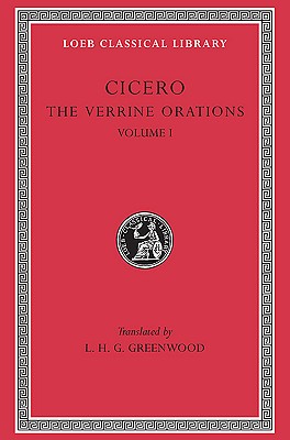 Image for Cicero: The Verrine Orations I: Against Caecilius; Against Veres; Part One,Part Two, Books I and II (Loeb Classical Library No. 221)