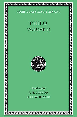 Philo, Volume II: On the Cherubim. The Sacrifices of Abel and Cain. The Worse Attacks the Better. On the Posterity and Exile of Cain. On the Giants