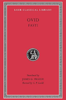 Ovid: Fasti (Loeb Classical Library No. 253) (English and Latin Edition)