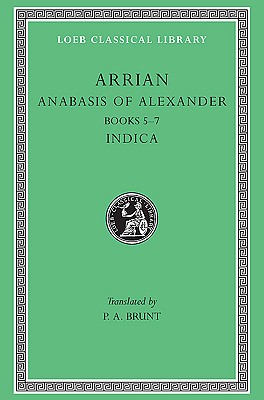 Image for ARRIAN: ANABASIS ALEXANDRI (HISTORY OF ALEXANDER) ; INDICA; Volume II: (Books V-VII) ARRIAN: ANABASIS ALEXANDRI (HISTORY OF ALEXANDER) ; INDICA; Volume II: (Books V-VII)