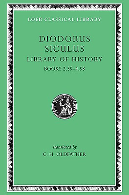DIODORUS SICULUS [OF SICILY] Volume II: Books II, 35 - IV, 58