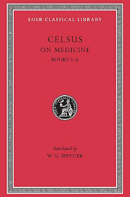 CELSUS: DE MEDICINA II; [On Medicine, Vol. 2] Books 5-6