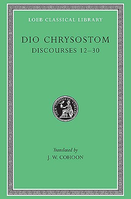 Image for DIO CHRYSOSTOM VOL. II; Discourses 12-30 DIO CHRYSOSTOM VOL. II; Discourses 12-30