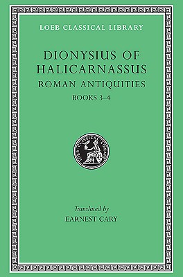 Dionysius of Halicarnassus Roman Antiquities, Volume II, Books 3-4 (1953)