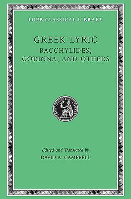 GREEK LYRIC Volume IV: Bacchylides, Corinna, and Others