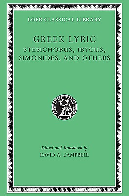 GREEK LYRIC Volume III Stesichorus, Ibycus, Simonides, and Others