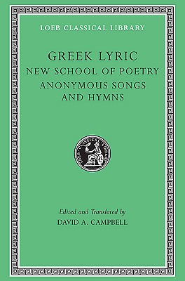 GREEK LYRIC Volume V: the New School of Poetry and Anonymous Songs and Hymns