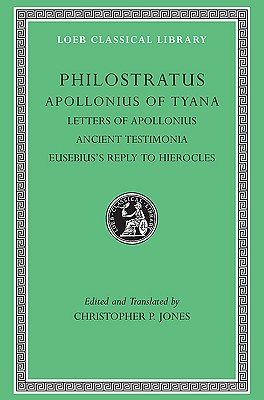 Image for PHILOSTRATUS: APOLLONIUS OF TYANA Letters of Apollonius. Ancient Testimonia. Eusebiuss Reply to Hierocles PHILOSTRATUS: APOLLONIUS OF TYANA Letters of Apollonius. Ancient Testimonia. Eusebiuss Reply to Hierocles