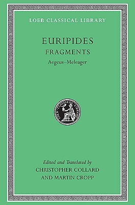 EURIPIDES VII, FRAGMENTS Aegeus-Meleager